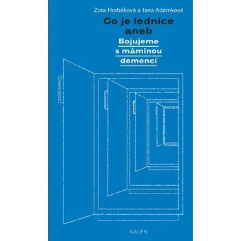 Co je lednice aneb Bojujeme s máminou demencí - Zora Hrabáková
