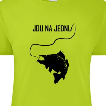 Dámské tričko Tričko Rybáři | Rybářské tričko Jdu na jednu