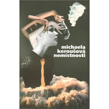 Poezie Nemístnosti - Michaela Keroušová