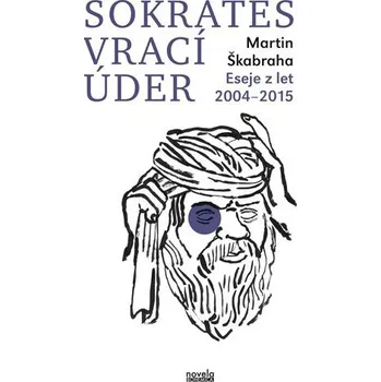 Sokrates vrací úder - Eseje z let 2004-2015 - Martin Škabraha