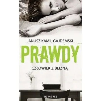 Beletrie pro dospělé Prawdy T.1 Człowiek z blizną - Janusz Kamil Gajdemski