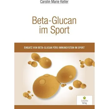Beta-Glucan im Sport - Keller, Carolin Marie