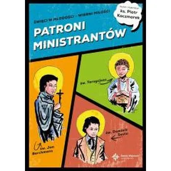 Patroni ministrantów. Młodzi bohaterowie wiary - Kaczmarek Piotr