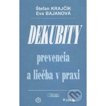 Dekubity prevencia a liečba v praxi - Štefan Krajčík, Eva Bajanová Herba