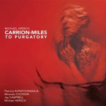 Zahraniční hudba CD Michael Hersch: Carrion-Miles To Purgatory 2019