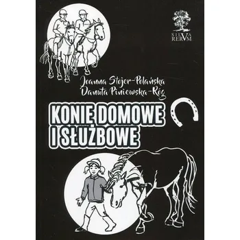 Konie domowe i służbowe - Danuta Piniewska-Róg, Joanna Stojer-Polańska (pl, 2018, Měkká, Silva Rerum)