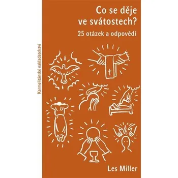 Co se děje ve svátostech? - 25 otázek a odpovědí - Les Miller