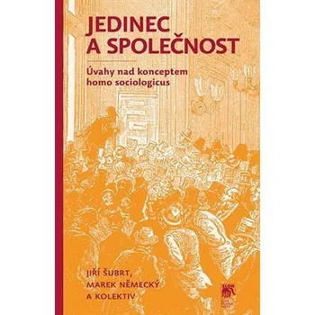 Jedinec a společnost - Úvahy nad konceptem homo sociologicus - Marek Německý