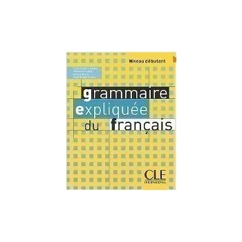 Francouzský jazyk Grammaire expliquée: Débutant Livre de l´éleve - Sylvie Poisson-Quinton