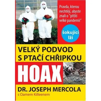 Velký podvod s ptačí chřipkou - Pravda, kterou nechtějí vědět o &quot;příští velké pandemii&quot; - Joseph Mercola