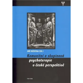 Komunitní a skupinová psychoterapie v české perspektivě - Jiří Růžička