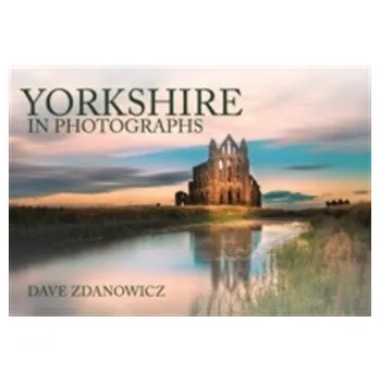 Cestování Yorkshire in Photographs - Zdanowicz, Dave