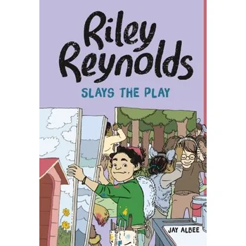 Riley Reynolds Slays the Play - Albee, Jay