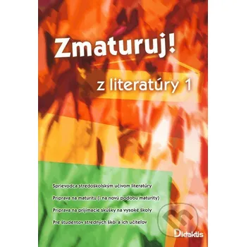 Encyklopedie Zmaturuj z literatúry 1 - kolektív autorov Didaktis