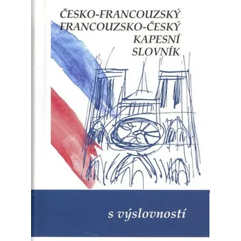 Francouzský jazyk Česko-francouzský, francouzsko český kapesní slovník - kolektiv autorů