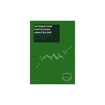 Encyklopedie Interaktivní statistická analýza dat - Milan Meloun, Jiří Militký Karolinum