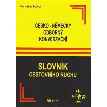 Německý jazyk Česko-německý odborný konverzační slovník cestovního ruchu - Bohuslav Balcar