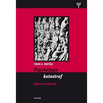 Psychologie katastrof - Tibor Brečka