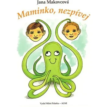 Maminko, nezpívej - Jana Makovcová