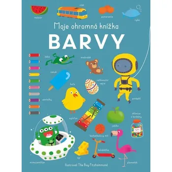 Pohádka Moje ohromná knížka Barvy - kolektiv autorů