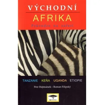 Literární cestopis Východní Afrika - Průvodce na safari - Roman Filipský