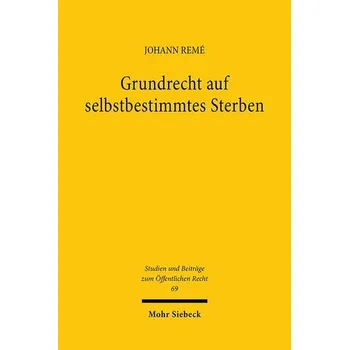 Grundrecht auf selbstbestimmtes Sterben - Remé, Johann