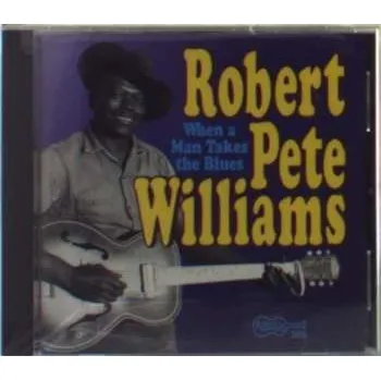 Zahraniční hudba CD Robert Pete Williams: When A Man Takes The Blues 2019