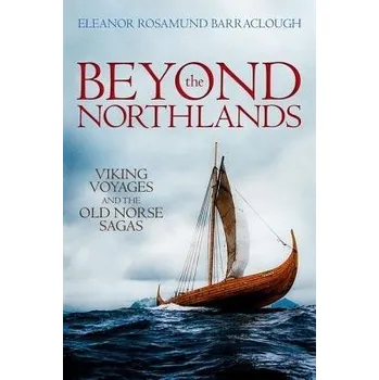 Cizojazyčná kniha Beyond the Northlands - Barraclough, Eleanor Rosamund (Assistant Professor in Medieval History and Literature, Durham University)