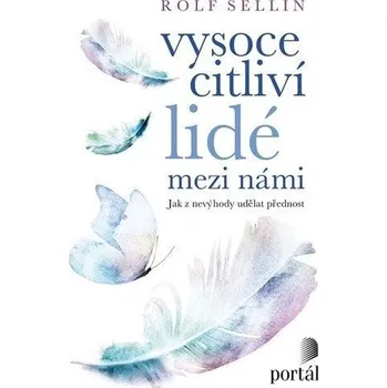 Vysoce citliví lidé mezi - Jak z nevýho - Sellin Rolf