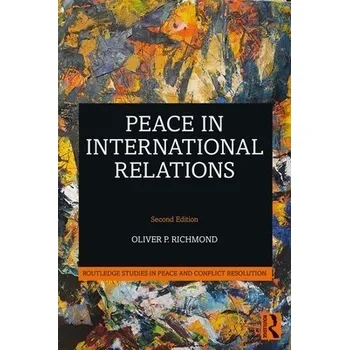 Cizojazyčná kniha Peace in International Relations - Richmond, Oliver P. (University of Manchester , UK)