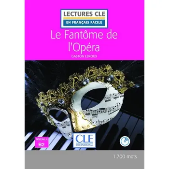 Francouzský jazyk Le fantôme de l'Opéra - Niveau 4/B2 - Lecture CLE en français facile - Livre + Audio téléchargeable