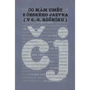 Český jazyk Co mám umět z českého jazyka (v 6. - 9. ročníku)