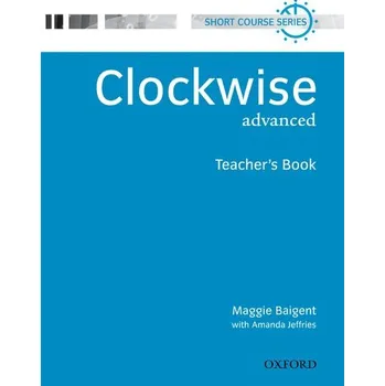 Anglický jazyk Clockwise Advanced Teacher's Book