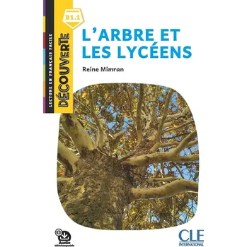 Francouzský jazyk L'arbre et les lycéens - Niveau B1.1 - Lecture Découverte - Audio téléchargeable