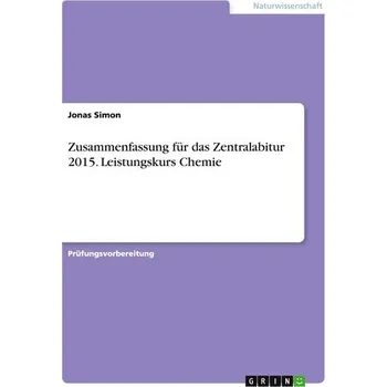 Příroda Zusammenfassung für das Zentralabitur 2015. Leistungskurs Chemie - Simon, Jonas
