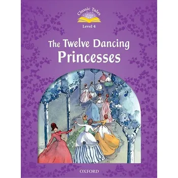 Classic Tales Second Edition Level 4 The Twelve Dancing Princesses with Audio Mp3 Pack