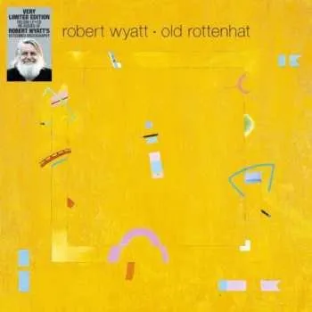 Hudba LP/CD Robert Wyatt: Old Rottenhat 2011
