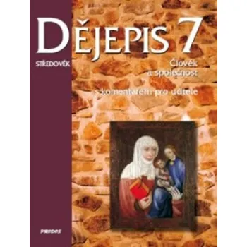 Dějepis 7 - s komentářem pro učitele - Středověk. Člověk a společnost