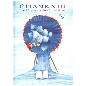 Český jazyk Čítanka III pro 2. stupeň ZŠ pro sluchově postižené