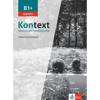 Německý jazyk Kontext 1 Express (B1+) - Unterrichtshandbuch