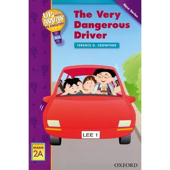 Up and Away Readers 2: the Very Dangerous Driver