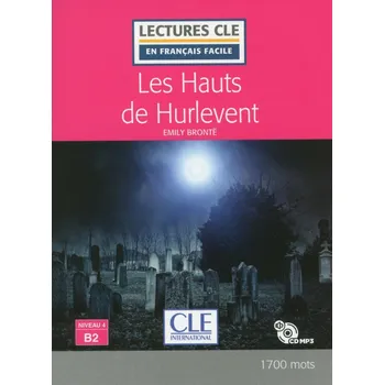 Cizí jazyk Les Hauts de Hurlevent - Niveau 4/B2 - Lecture CLE en français facile - Livre + CD