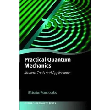 Practical Quantum Mechanics : Modern Tools and Applications