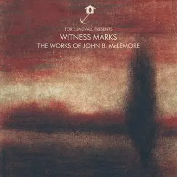 Zahraniční hudba CD Tor Lundvall: Witness Marks - The Works Of John B. McLemore 2018