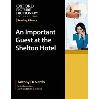 Cizojazyčná kniha Oxford Picture Dictionary Reading Library Readers: Workplace Reader: An Important Guest at the Shelton Hotel