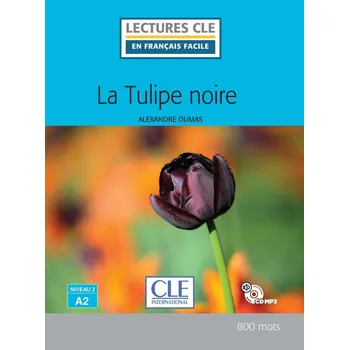Francouzský jazyk La Tulipe noire - Niveau 2/A2 - Lecture CLE en français facile - Livre + CD