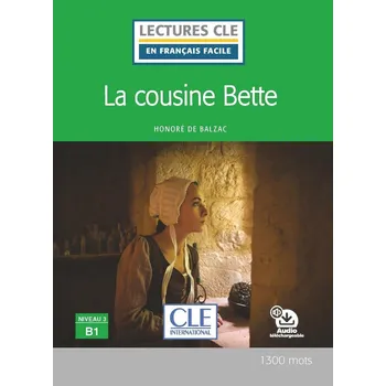 Francouzský jazyk La cousine Bette - Niveau 3/B1 - Lecture CLE en français facile - Livre + CD