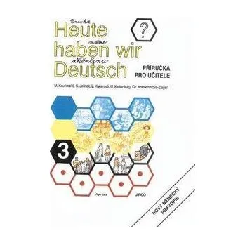 Německý jazyk Heute haben wir Deutsch 3 - Příručka pro učitele