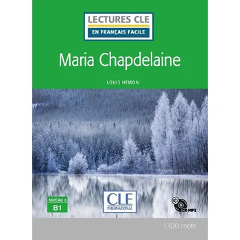 Cizí jazyk Maria Chapdelaine - Niveau 3/B1 - Lecture CLE en français facile - Livre + CD