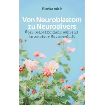 Von Neuroblastom zu Neurodivers - Mit K, Bianka